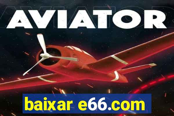 baixar e66.com